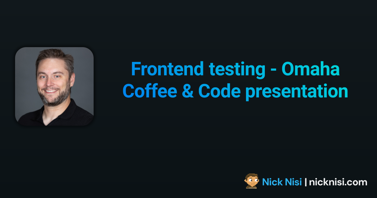 Frontend testing - Omaha Coffee & Code presentation