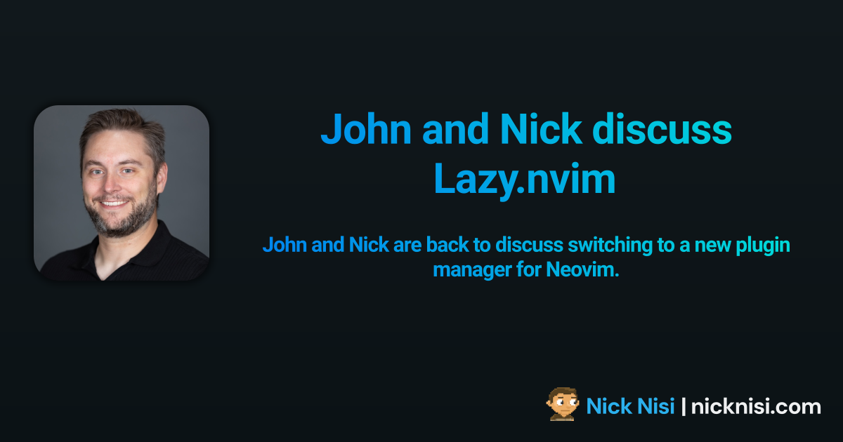 John and Nick discuss Lazy.nvim